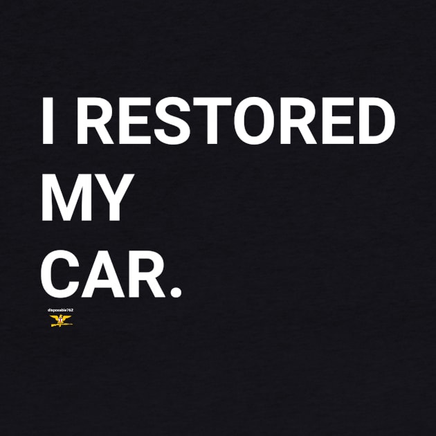 I RESTORED MY CAR by disposable762